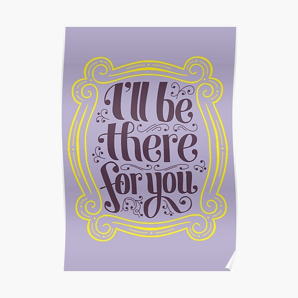 i'll be there for you Poster