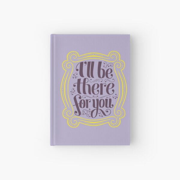 i'll be there for you Hardcover Journal