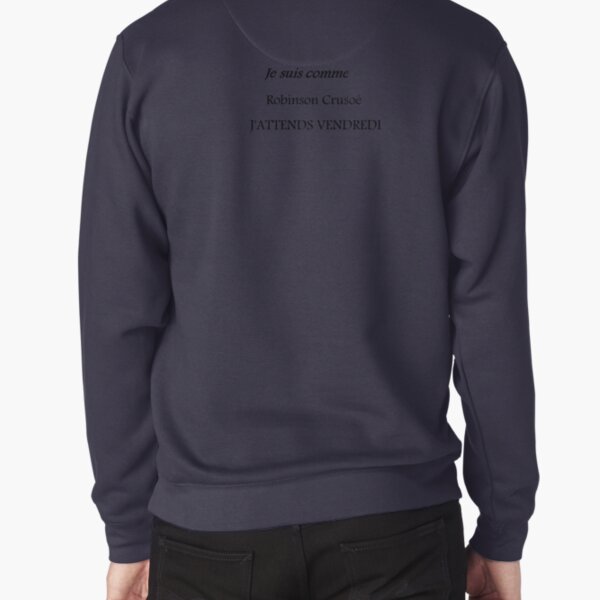 FUN FUN I'm like Robinson Crusoe I'm waiting for Friday Pullover Sweatshirt