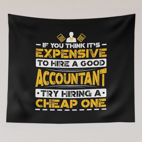 Item preview, If You Think It's Expensive To Hire A Good Accountant Try Hiring A Cheap One designed and sold by Orange Pieces.
