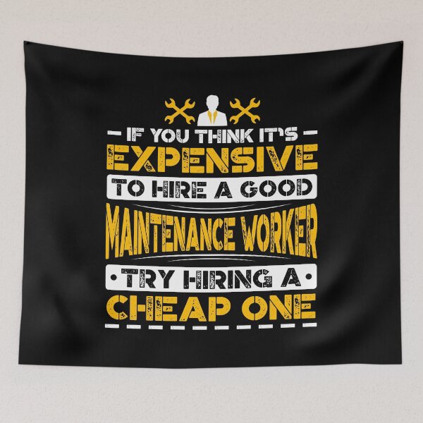 Item preview, If You Think It's Expensive To Hire A Good Maintenance Worker Try Hiring A Cheap One designed and sold by Orange Pieces.