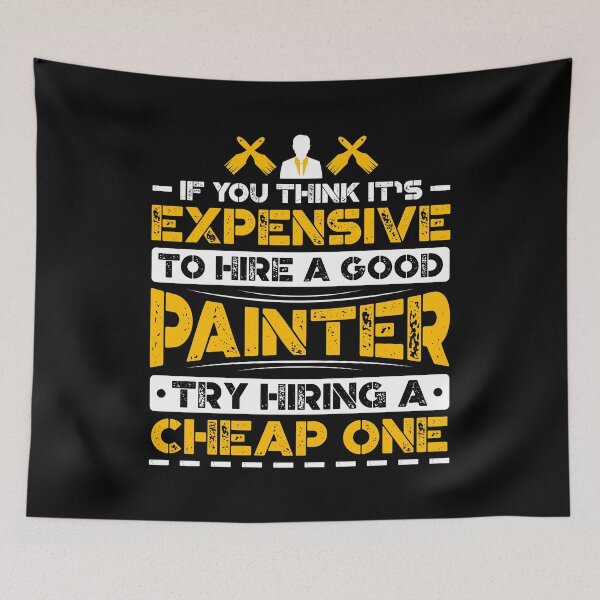 Item preview, If You Think It's Expensive To Hire A Good Painter Try Hiring A Cheap One designed and sold by Orange Pieces.
