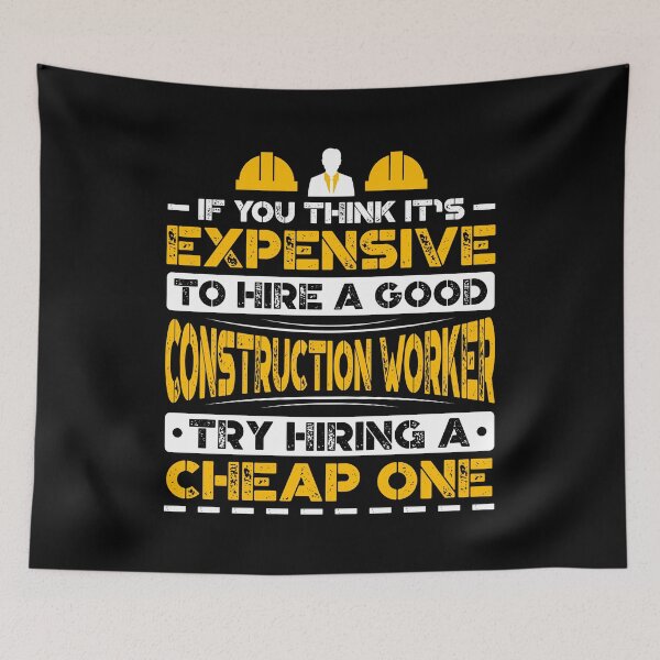 Item preview, If You Think It's Expensive To Hire A Good Construction Worker Try Hiring A Cheap One designed and sold by Orange Pieces.