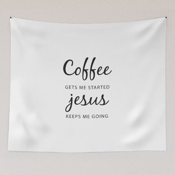 Item preview, Coffee Gets Me Started Jesus Slogan Religious Trendy Slogan, quote - best selling redbubble Saying designed and sold by Minimalist Quotes and Sayings.