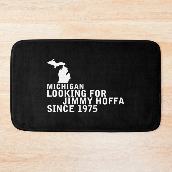 Item preview, Michigan - Looking For Jimmy Hoffa Since 1975 designed and sold by statesarefun.