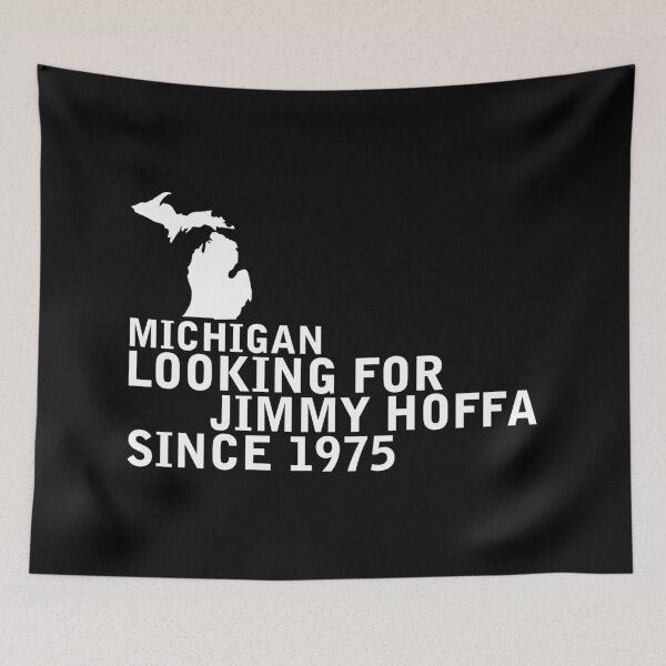 Item preview, Michigan - Looking For Jimmy Hoffa Since 1975 designed and sold by statesarefun.