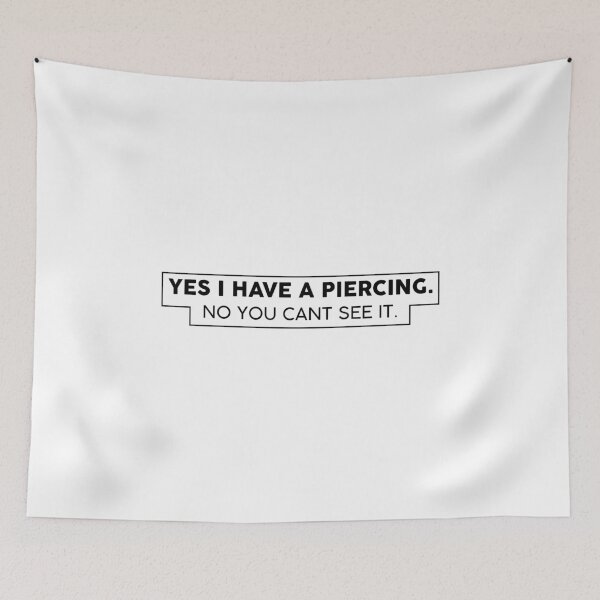 Item preview, Yes I have a piercing. No You Can't See It designed and sold by saechla.