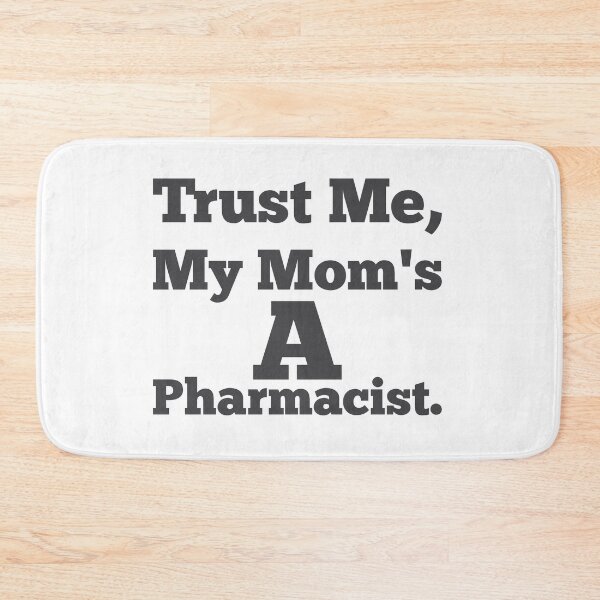 Item preview, Trust Me My Mom's A Pharmacist designed and sold by saechla.