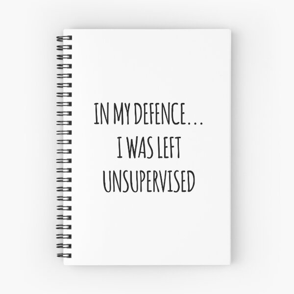 Item preview, In My Defence I Was Left Unsupervised Quote Joke Funny Humour designed and sold by designclaw.