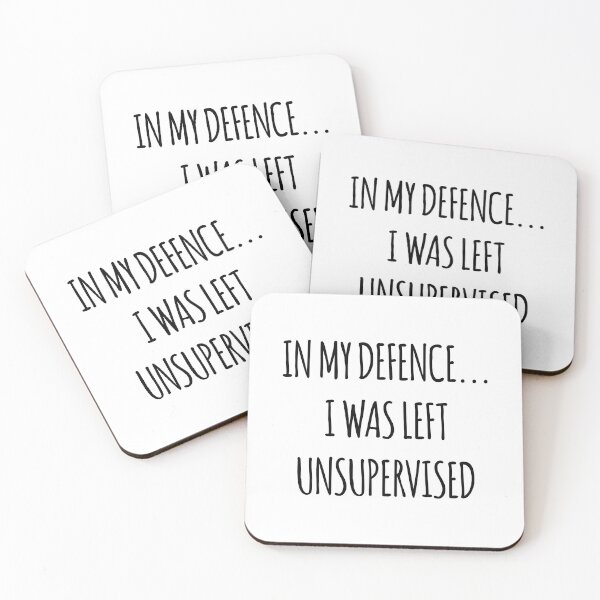 Item preview, In My Defence I Was Left Unsupervised Quote Joke Funny Humour designed and sold by designclaw.