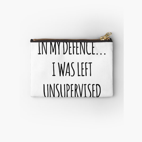 Item preview, In My Defence I Was Left Unsupervised Quote Joke Funny Humour designed and sold by designclaw.