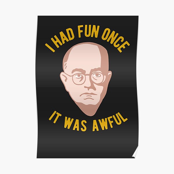 Theodor Adorno Philosophy Meme - I had Fun Once, It Was Awful Poster