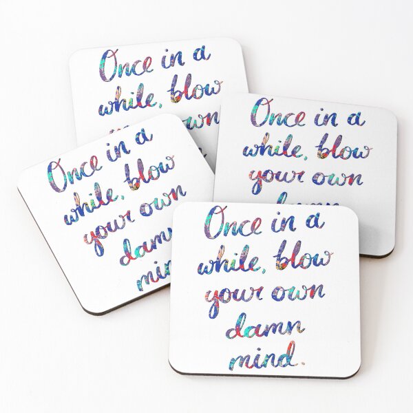 Item preview, Once In A While, Blow Your Own Damn Mind Quotation Art designed and sold by MyMumNMeQuotes.