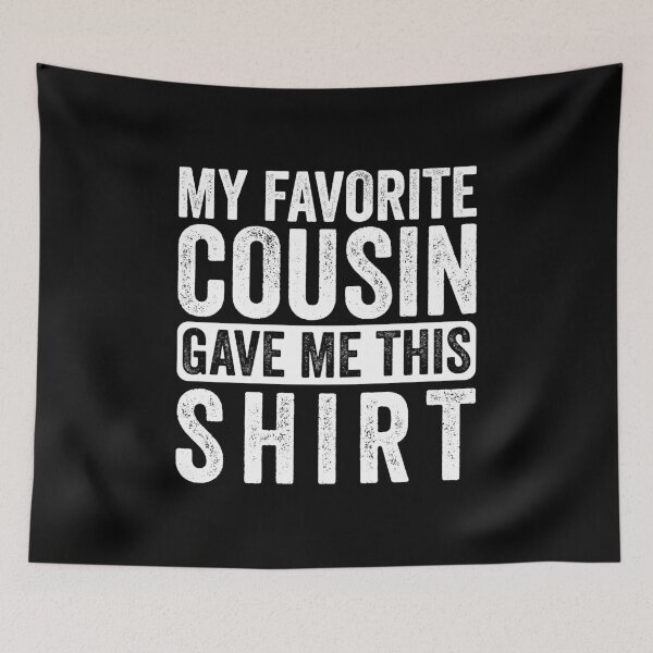 Item preview, My Favorite Cousin Gave Me This Shirt Funny Gift designed and sold by haselshirt.