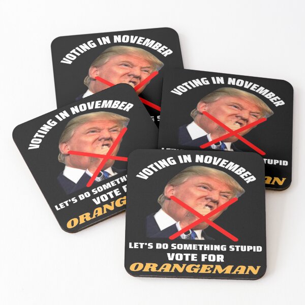 Item preview, Do something stupid. Vote for the Orangeman. Trump designed and sold by jayne0524.