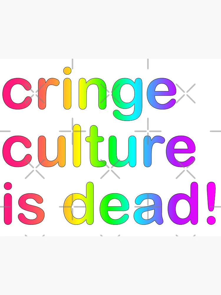 cringe culture is dead! rainbow typography