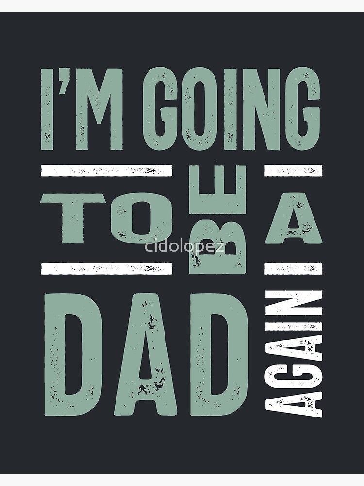 Mens I M Going To Be A Dad Again Father Gift Art Board Print By Cidolopez Redbubble