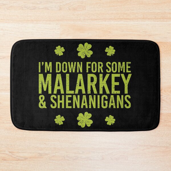 Item preview, I’m Down for Some Malarkey and Shenanigans [Roufxis-Rb] designed and sold by RoufXis.