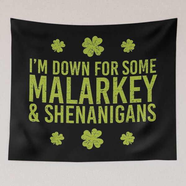 Item preview, I’m Down for Some Malarkey and Shenanigans [Roufxis-Rb] designed and sold by RoufXis.