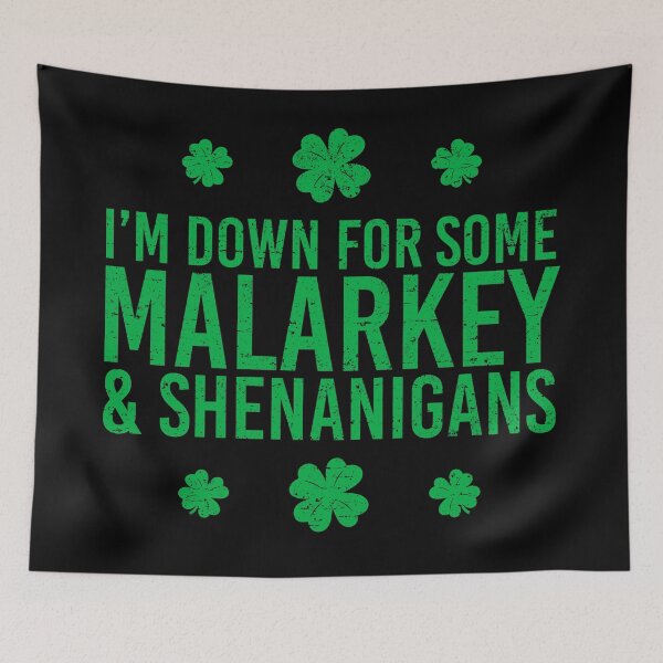 Item preview, I’m Down for Some Malarkey and Shenanigans (Kelly) [Roufxis-Rb] designed and sold by RoufXis.