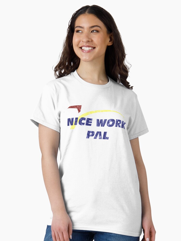 Thumbnail 2 of 7, Classic T-Shirt, Nice Work Pal! Vintage designed and sold by FandomTrading.