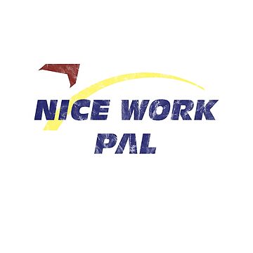 Artwork thumbnail, Nice Work Pal! Vintage by FandomTrading