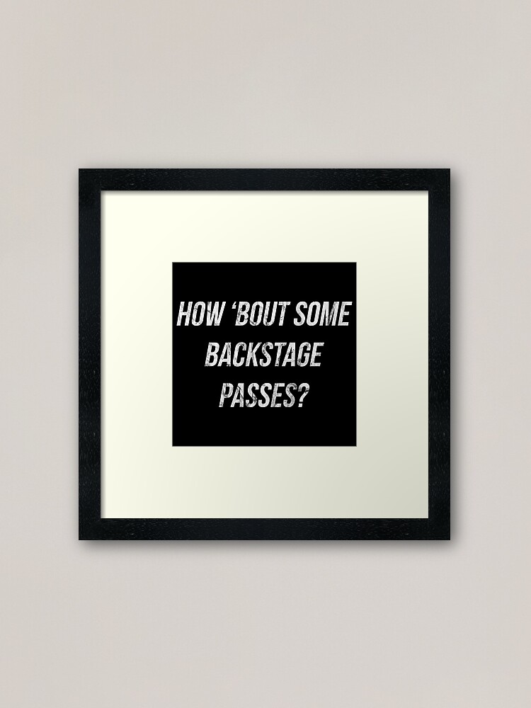 How Bout Some Backstage Passes Framed Art Print By Fandomtrading Redbubble