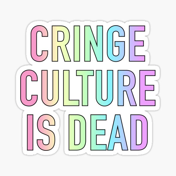 Cringe Culture Is Dead Pastel Rainbow Typography Sticker By Verdesca Redbubble