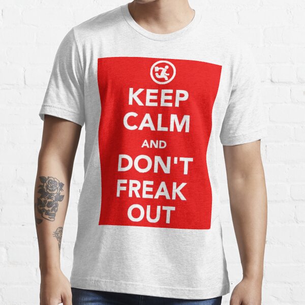 Keep Calm And Don't Freak Out (for sticker) Essential T-Shirt