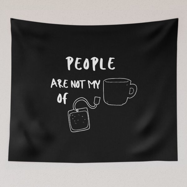Item preview, People Tea Pun Sarcastic Funny Meme Emotional Cute Gift Happy Fun Introvert Awkward Geek Hipster Silly Inspirational Motivational Birthday Present designed and sold by EpsilonEridani.