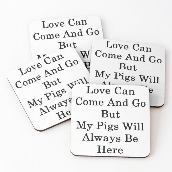 Item preview, Love Can Come And Go But My Pigs Will Always Be Here designed and sold by supernova23.