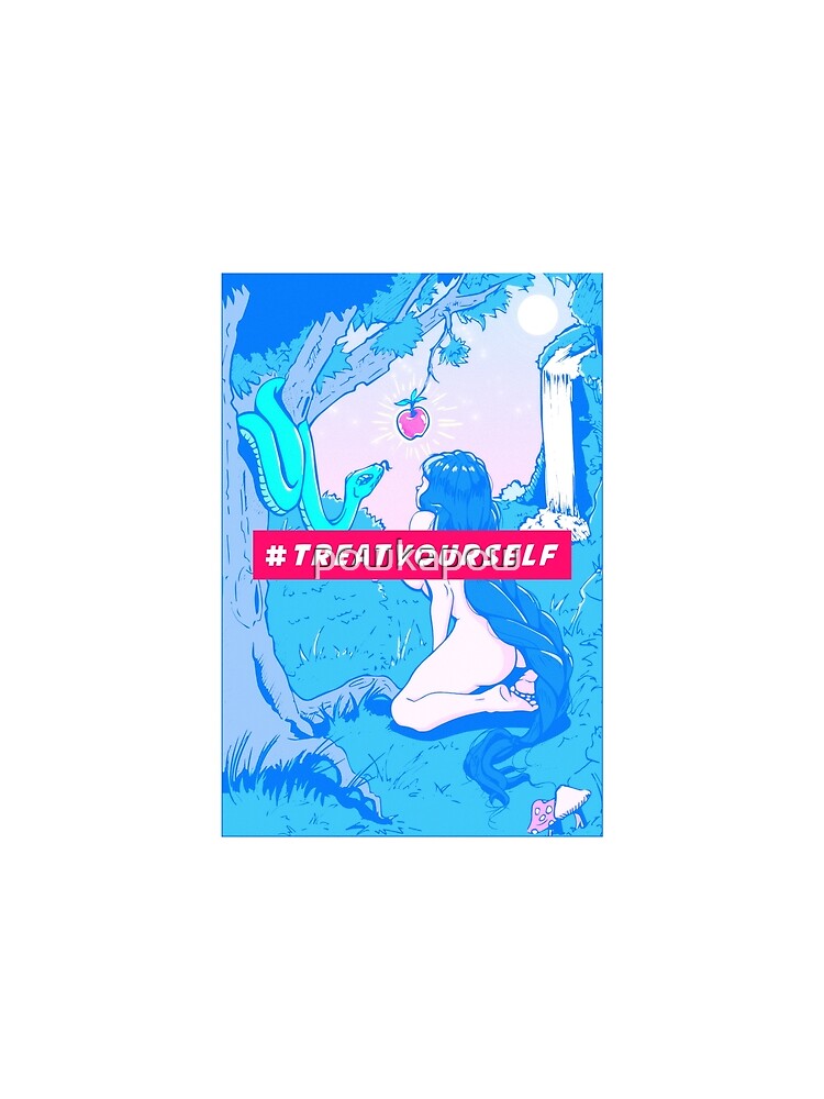 Treat Yourself you deserve it by powkapow