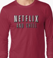 Netflix and chill Long Sleeve T-Shirt