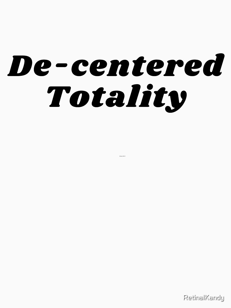 De-centered Totality by RetinalKandy