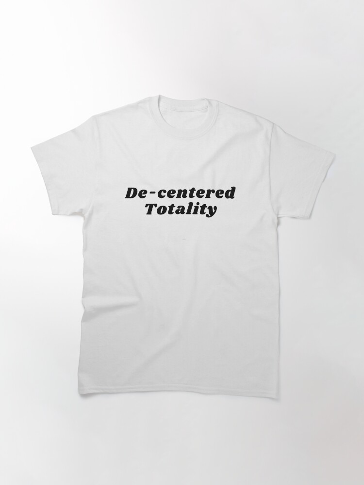 Alternate view of De-centered Totality Classic T-Shirt