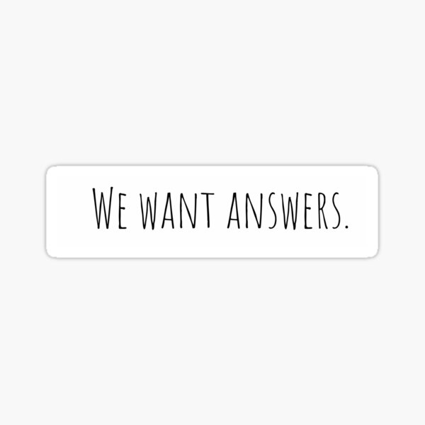 Item preview, “We want answers.” designed and sold by LNCreations.