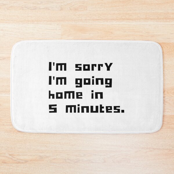 Item preview, Sorry Going Home Pun Sarcastic Funny Meme Emotional Cute Gift Happy Fun Introvert Awkward Geek Hipster Silly Inspirational Motivational Birthday Present designed and sold by EpsilonEridani.
