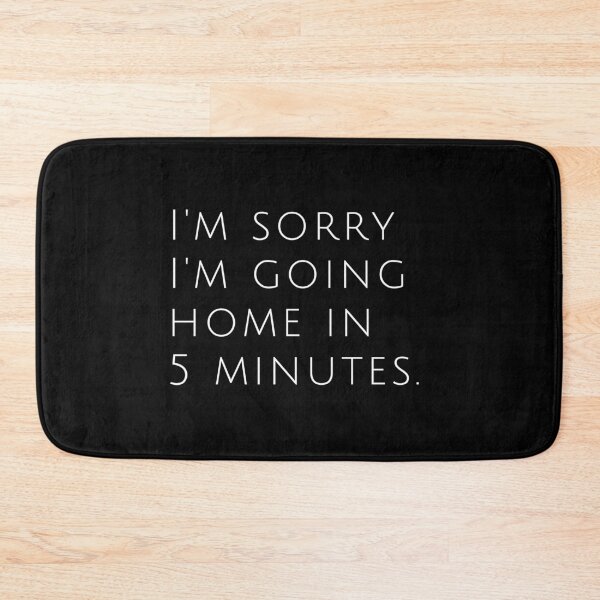 Item preview, Going Home Sorry Love Fun Cute Funny Gift Sarcastic Happy Fun Introvert Awkward Geek Hipster Silly Inspirational Motivational Birthday Present designed and sold by EpsilonEridani.