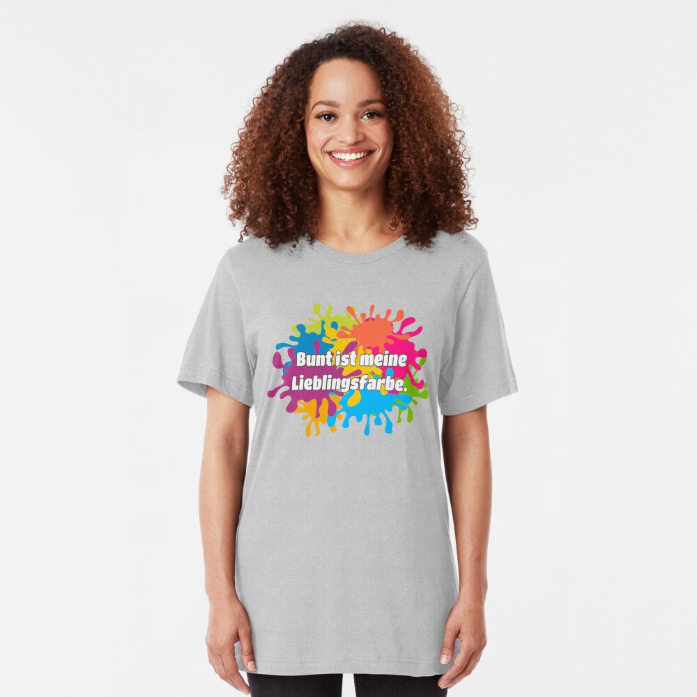 Bunt ist meine Lieblingsfarbe. Slim Fit T-Shirt