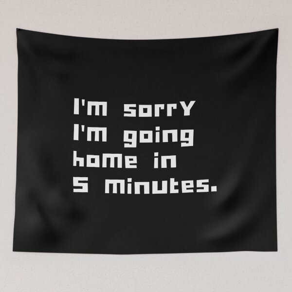 Item preview, Home Sorry Love Fun Cute Funny Gift Sarcastic Happy Fun Introvert Awkward Geek Hipster Silly Inspirational Motivational Birthday Present designed and sold by EpsilonEridani.