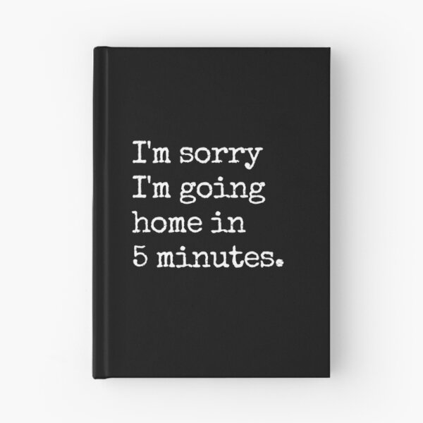 Item preview, Home Sorry Love Fun Cute Funny Gift Sarcastic Happy Fun Introvert Awkward Geek Hipster Silly Inspirational Motivational Birthday Present designed and sold by EpsilonEridani.