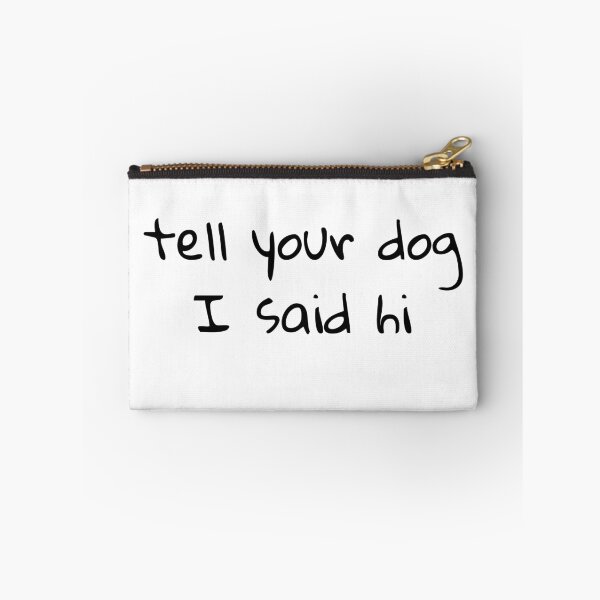 Item preview, Tell your dog I said hi designed and sold by unikologo.