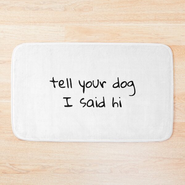 Item preview, Tell your dog I said hi designed and sold by unikologo.