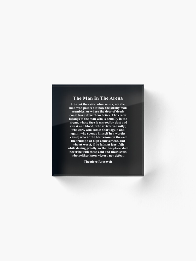 Alternate view of The Man In The Arena, Theodore Roosevelt, Quote, Acrylic Block