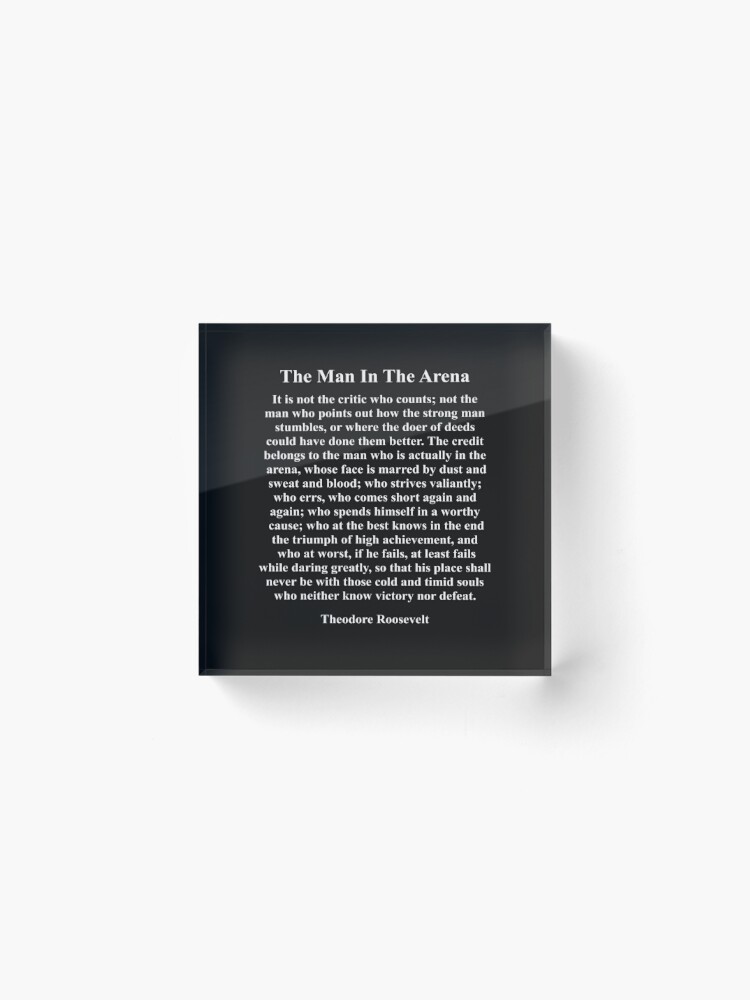 Alternate view of The Man In The Arena, Theodore Roosevelt Quote, Inspirational Quote Acrylic Block