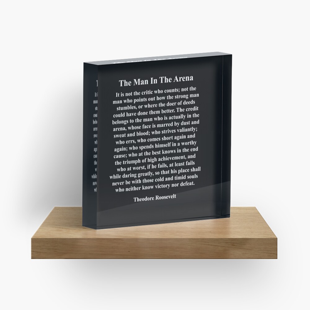 The Man In The Arena, Theodore Roosevelt Quote, Inspirational Quote Acrylic Block