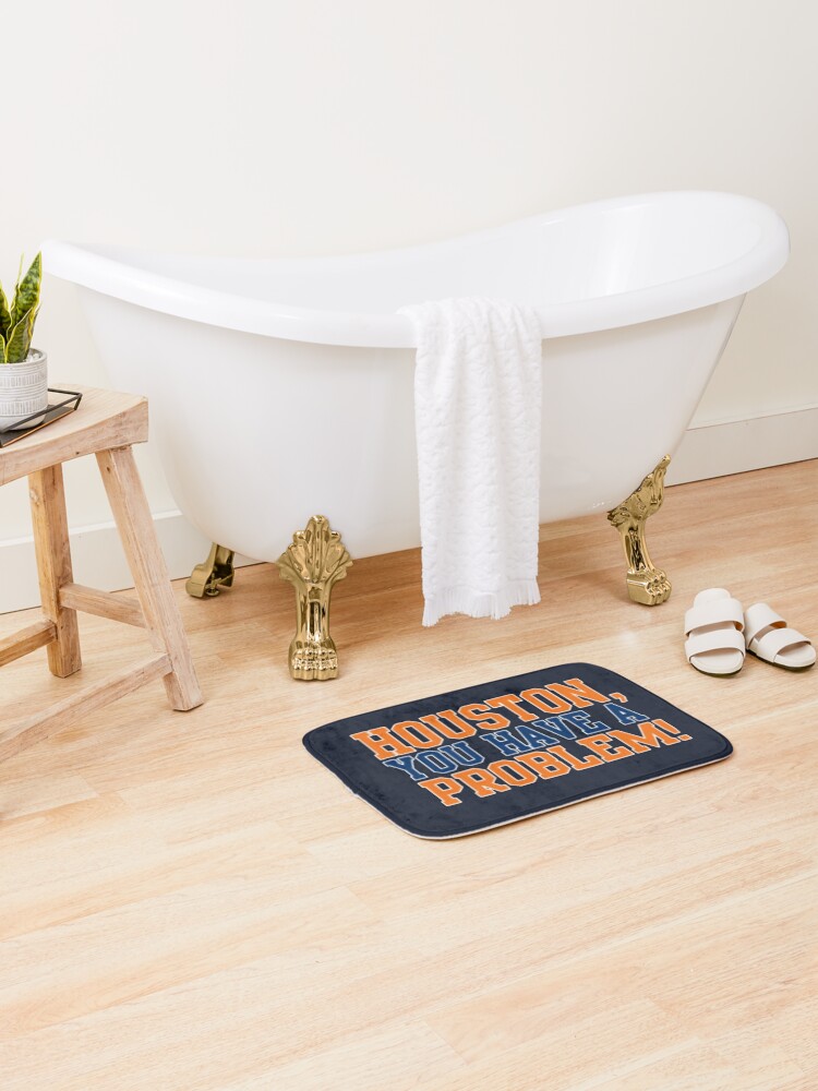 Houston Astros You Have A Problem Bath Mat By Thesportspage Redbubble