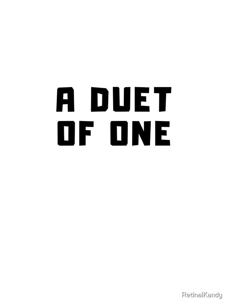 A DUET OF ONE by RetinalKandy