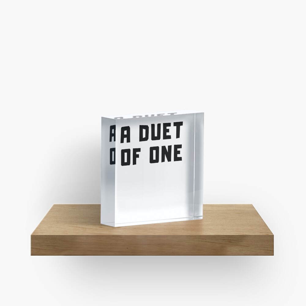 A DUET OF ONE Acrylic Block