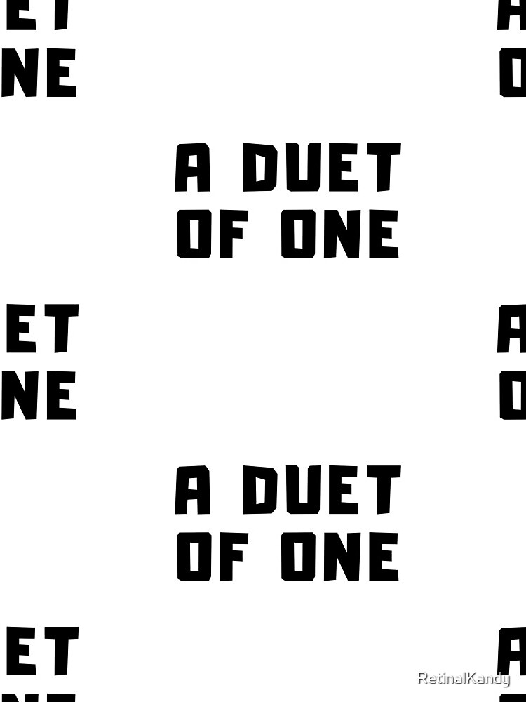 A DUET OF ONE by RetinalKandy